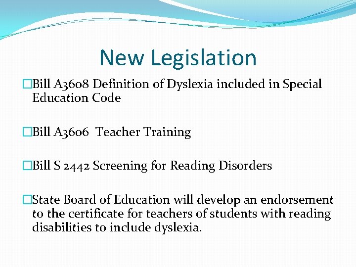 New Legislation �Bill A 3608 Definition of Dyslexia included in Special Education Code �Bill