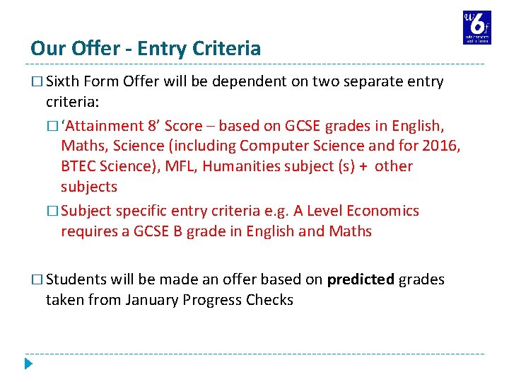 Our Offer - Entry Criteria � Sixth Form Offer will be dependent on two