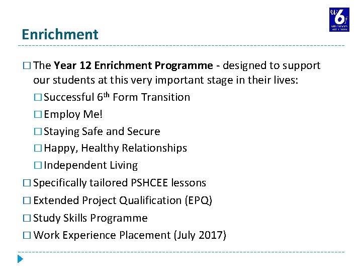 Enrichment � The Year 12 Enrichment Programme - designed to support our students at