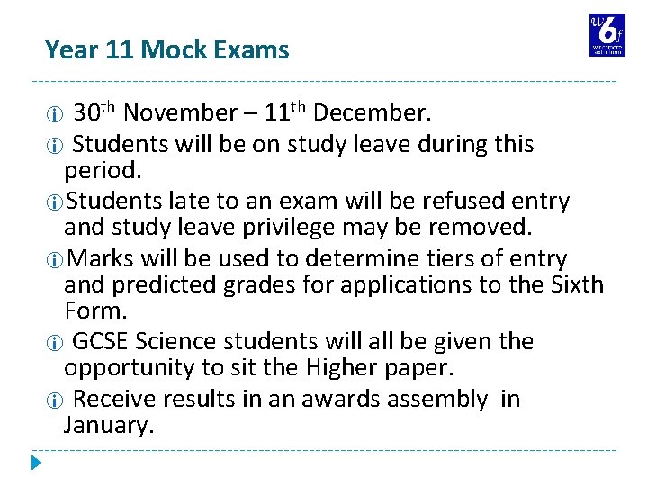 Year 11 Mock Exams 30 th November – 11 th December. Students will be