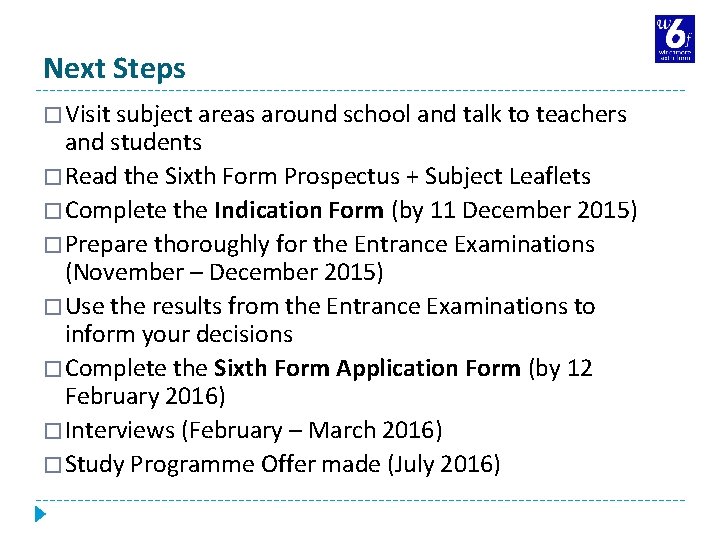 Next Steps � Visit subject areas around school and talk to teachers and students