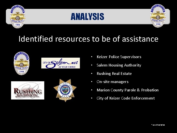 ANALYSIS Identified resources to be of assistance • Keizer Police Supervisors • Salem Housing