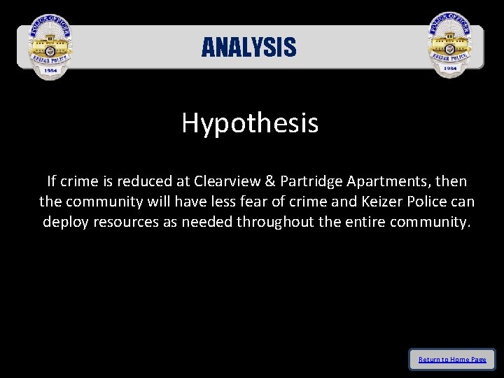 ANALYSIS Hypothesis If crime is reduced at Clearview & Partridge Apartments, then the community