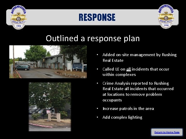 RESPONSE Outlined a response plan • Added on-site management by Rushing Real Estate •