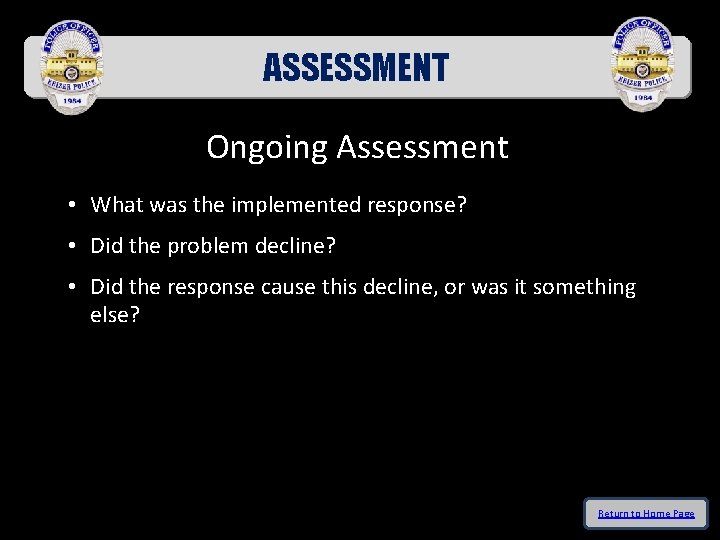 ASSESSMENT Ongoing Assessment • What was the implemented response? • Did the problem decline?