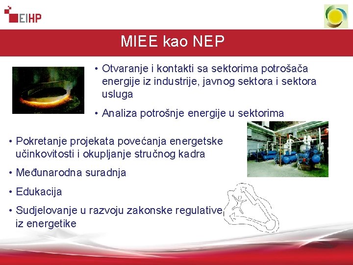 MIEE kao NEP • Otvaranje i kontakti sa sektorima potrošača energije iz industrije, javnog