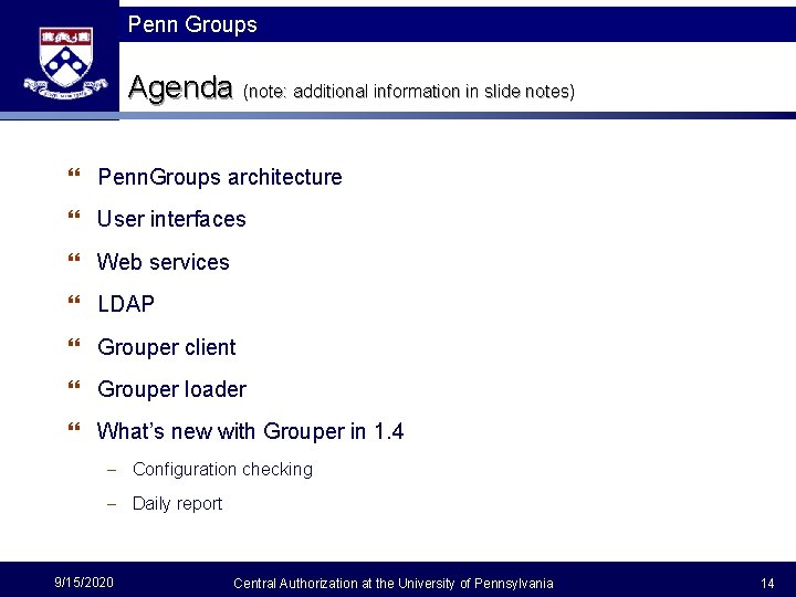 Penn Groups Agenda (note: additional information in slide notes) } Penn. Groups architecture }