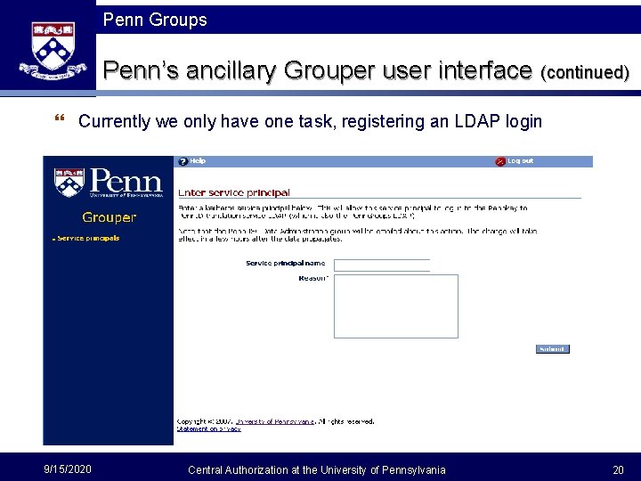 Penn Groups Penn’s ancillary Grouper user interface (continued) } Currently we only have one