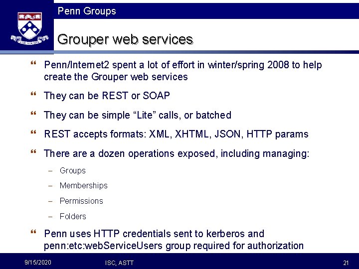 Penn Groups Grouper web services } Penn/Internet 2 spent a lot of effort in