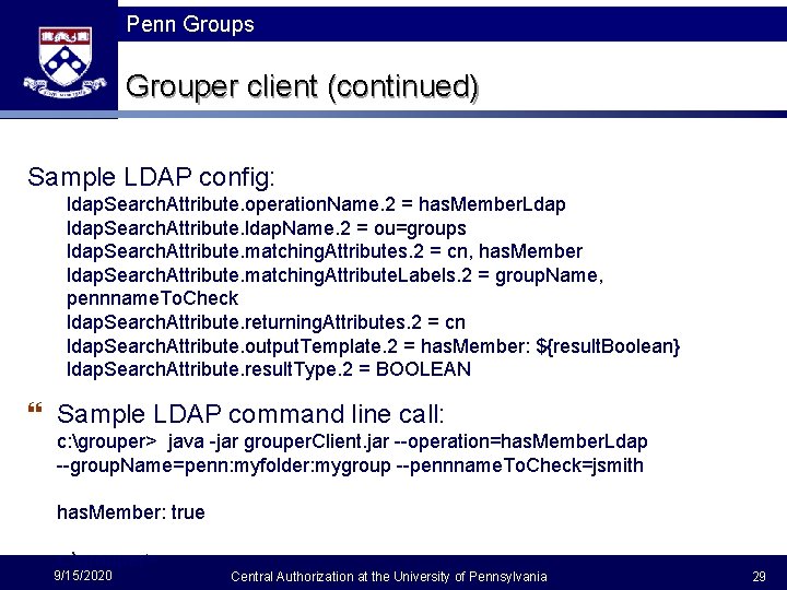 Penn Groups Grouper client (continued) Sample LDAP config: ldap. Search. Attribute. operation. Name. 2