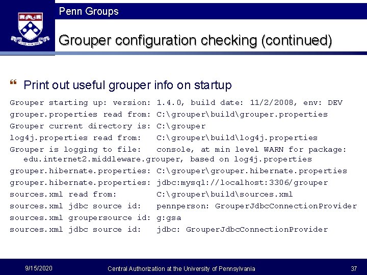 Penn Groups Grouper configuration checking (continued) } Print out useful grouper info on startup