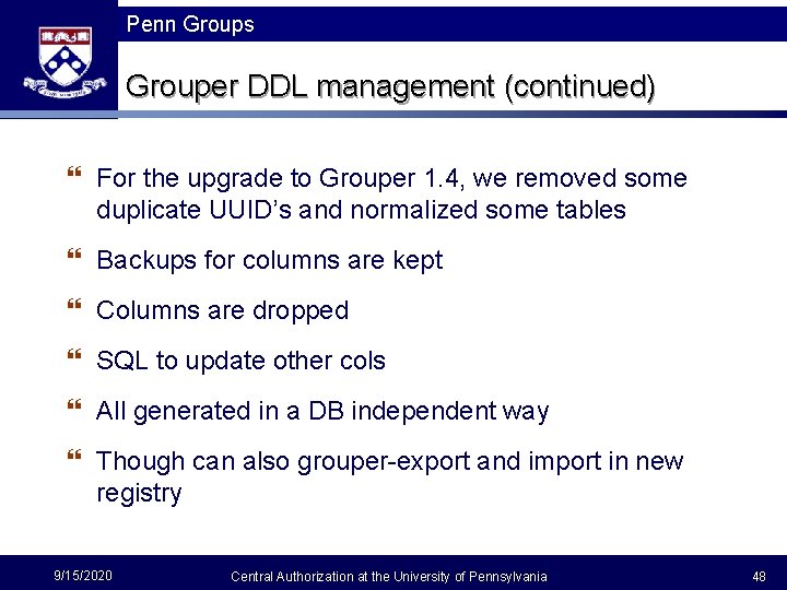 Penn Groups Grouper DDL management (continued) } For the upgrade to Grouper 1. 4,