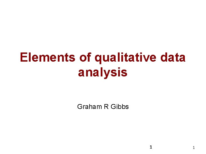 Elements of qualitative data analysis Graham R Gibbs 1 1 