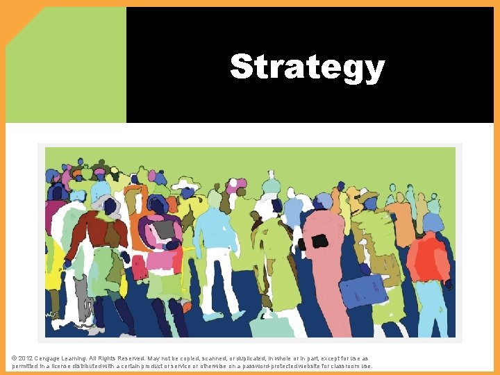 Strategy The Challenges of Human Resources Management © 2012 Cengage Learning. All Rights Reserved.