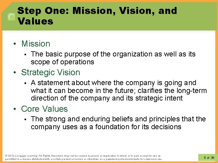 Step One: Mission, Vision, and Values • Mission § The basic purpose of the