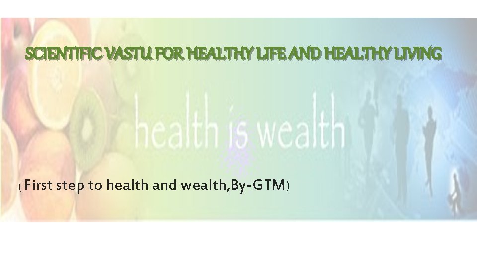 SCIENTIFIC VASTU FOR HEALTHY LIFE AND HEALTHY LIVING ( First step to health and SCIENTIFIC VASTU FOR HEALTHY LIFE AND HEALTHY LIVING ( First step to health and
