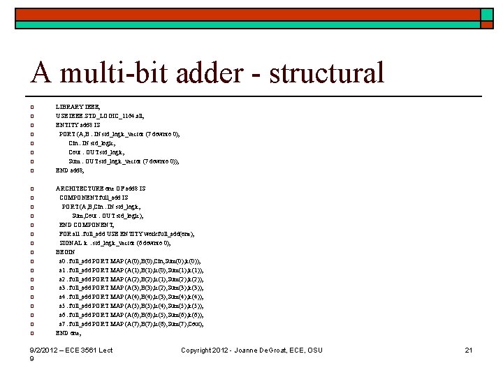 A multi-bit adder - structural o o o o o o o LIBRARY IEEE;