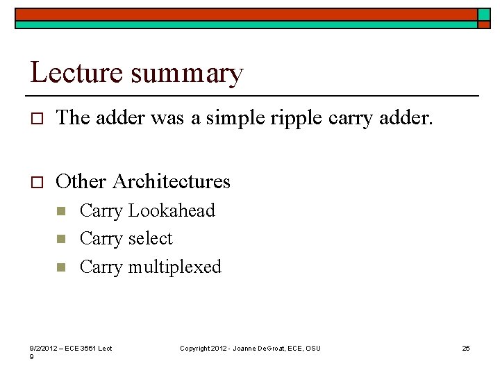 Lecture summary o The adder was a simple ripple carry adder. o Other Architectures