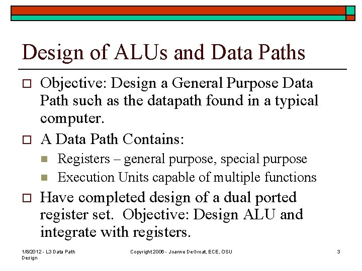 Design of ALUs and Data Paths o o Objective: Design a General Purpose Data