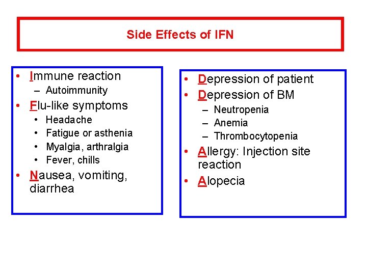 Side Effects of IFN • Immune reaction – Autoimmunity • Flu-like symptoms • •