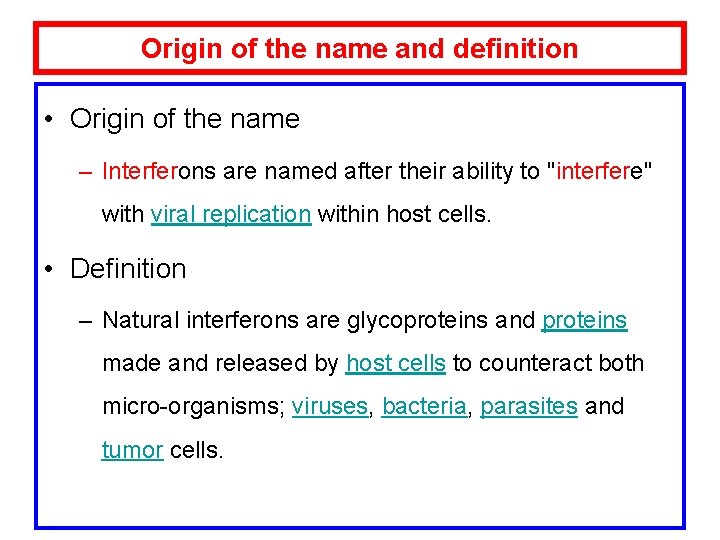 Origin of the name and definition • Origin of the name – Interferons are