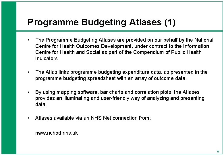 Programme Budgeting Atlases (1) • The Programme Budgeting Atlases are provided on our behalf