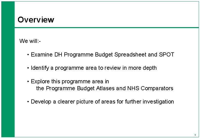 Overview We will: - • Examine DH Programme Budget Spreadsheet and SPOT • Identify