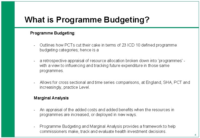 What is Programme Budgeting? Programme Budgeting: - Outlines how PCTs cut their cake in