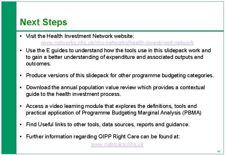 Next Steps • Visit the Health Investment Network website: www. networks. nhs. uk/nhs-networks/health-investment-network •