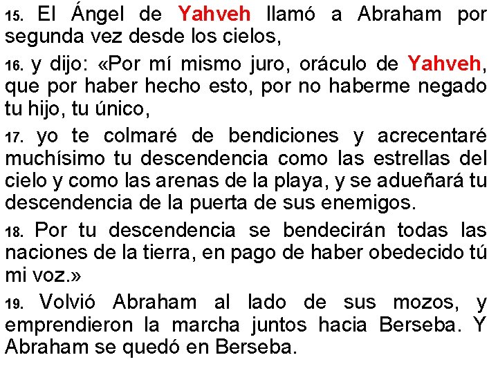 El Ángel de Yahveh llamó a Abraham por segunda vez desde los cielos, 16.