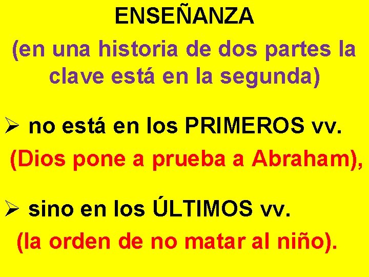 ENSEÑANZA (en una historia de dos partes la clave está en la segunda) Ø