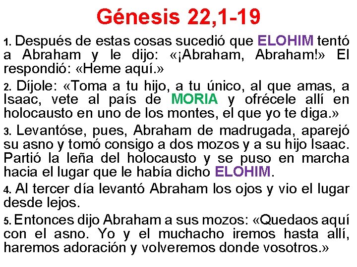 Génesis 22, 1 -19 1. Después de estas cosas sucedió que ELOHIM tentó a