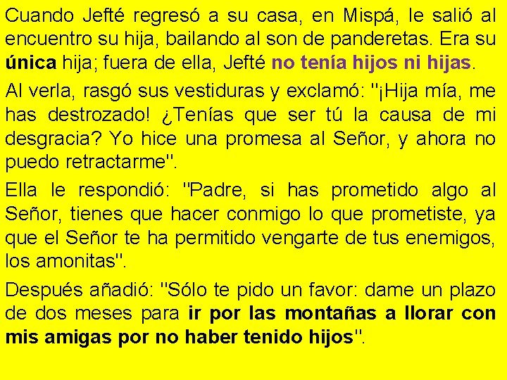 Cuando Jefté regresó a su casa, en Mispá, le salió al encuentro su hija,