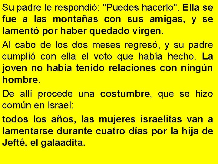 Su padre le respondió: "Puedes hacerlo". Ella se fue a las montañas con sus