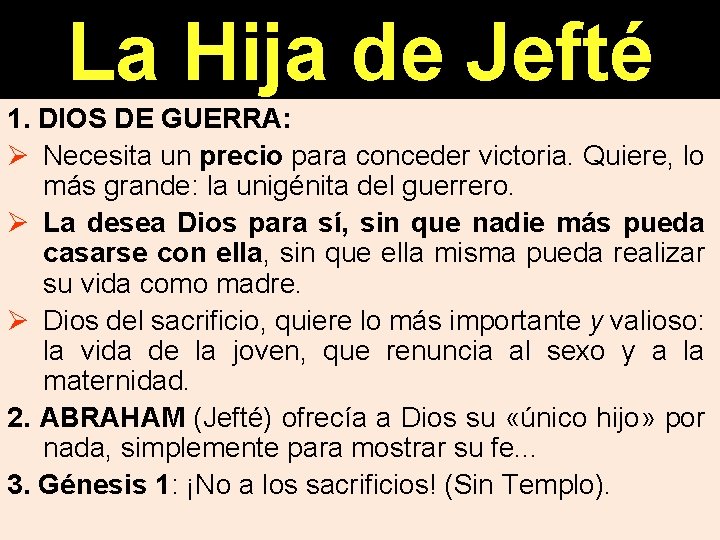 La Hija de Jefté 1. DIOS DE GUERRA: Ø Necesita un precio para conceder