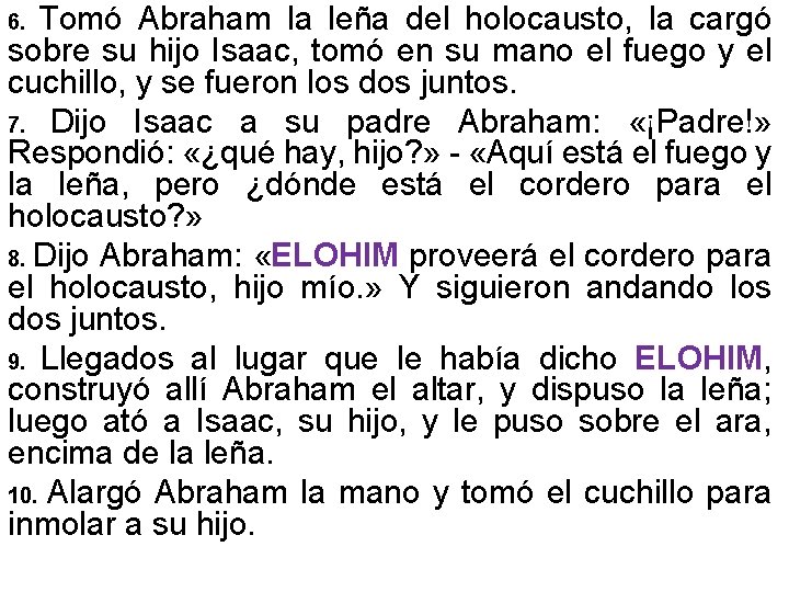 Tomó Abraham la leña del holocausto, la cargó sobre su hijo Isaac, tomó en