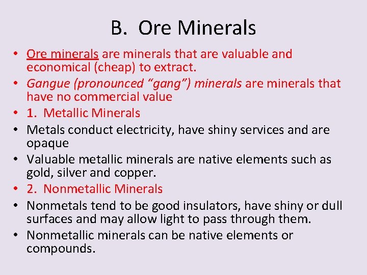 B. Ore Minerals • Ore minerals are minerals that are valuable and economical (cheap)