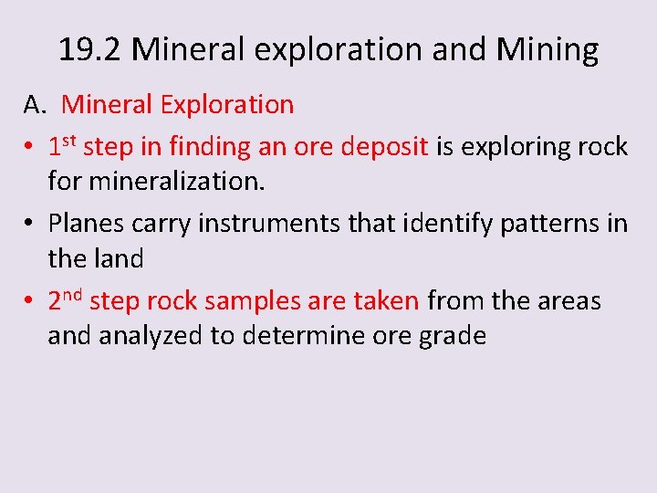 19. 2 Mineral exploration and Mining A. Mineral Exploration • 1 st step in