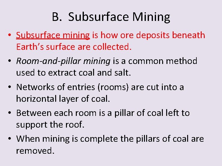 B. Subsurface Mining • Subsurface mining is how ore deposits beneath Earth’s surface are