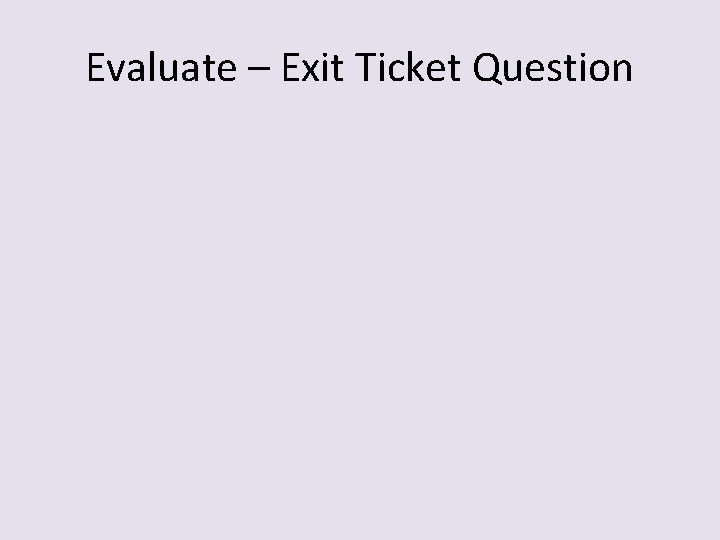 Evaluate – Exit Ticket Question 