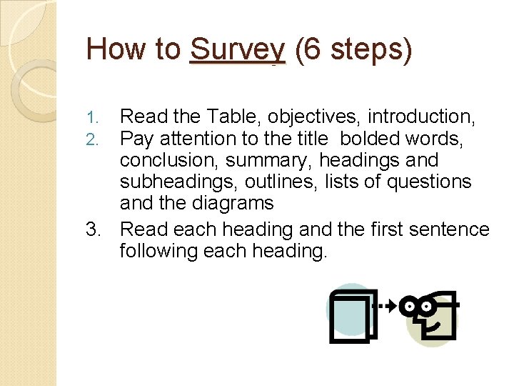 How to Survey (6 steps) Read the Table, objectives, introduction, Pay attention to the How to Survey (6 steps) Read the Table, objectives, introduction, Pay attention to the