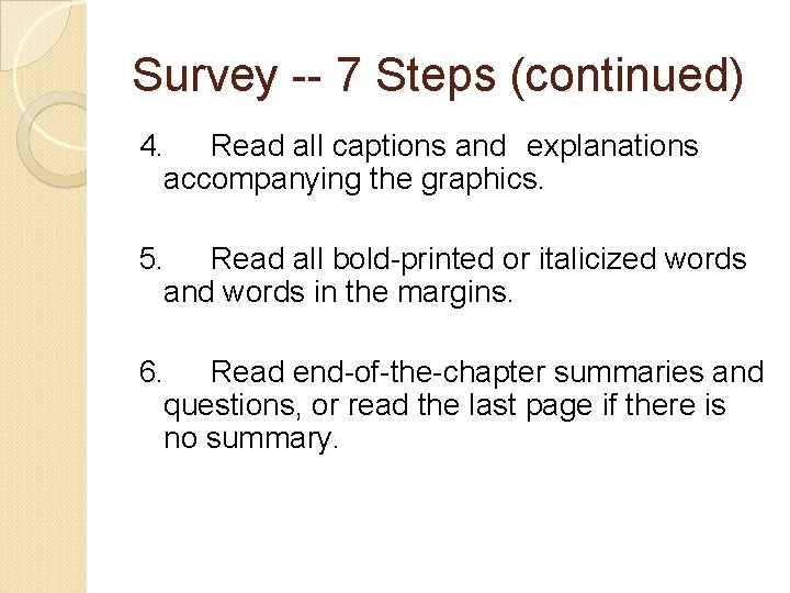 Survey -- 7 Steps (continued) 4. Read all captions and explanations accompanying the graphics. Survey -- 7 Steps (continued) 4. Read all captions and explanations accompanying the graphics.