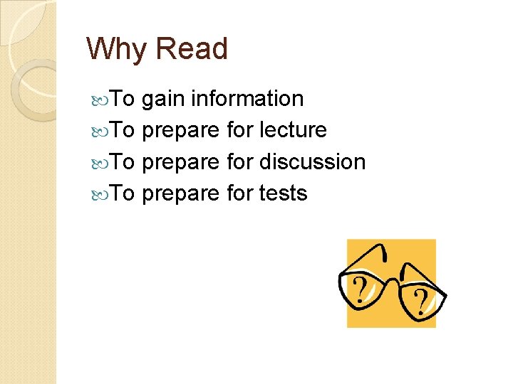 Why Read To gain information To prepare for lecture To prepare for discussion To Why Read To gain information To prepare for lecture To prepare for discussion To