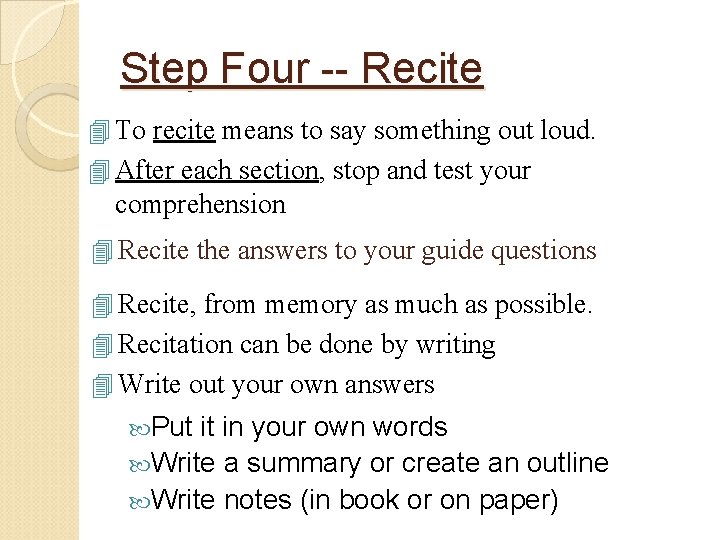 Step Four -- Recite 4 To recite means to say something out loud. 4 Step Four -- Recite 4 To recite means to say something out loud. 4