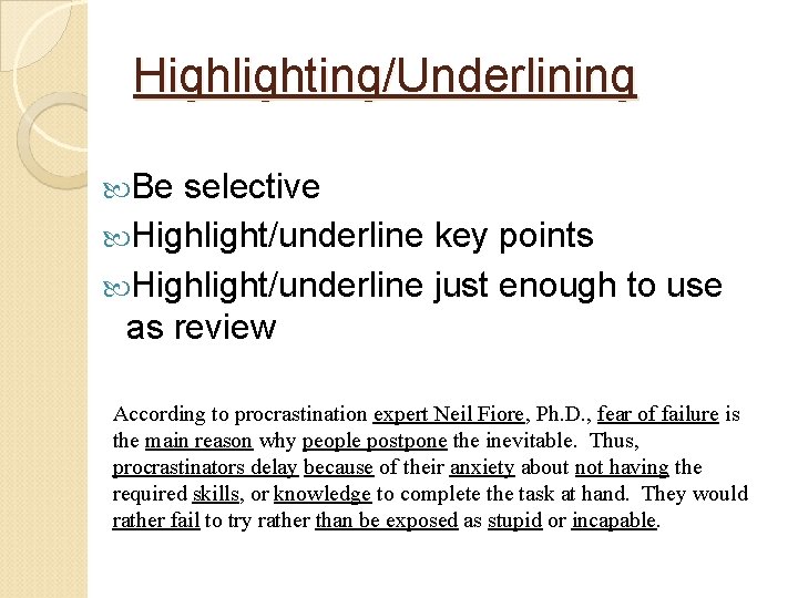 Highlighting/Underlining Be selective Highlight/underline key points Highlight/underline just enough to use as review According Highlighting/Underlining Be selective Highlight/underline key points Highlight/underline just enough to use as review According