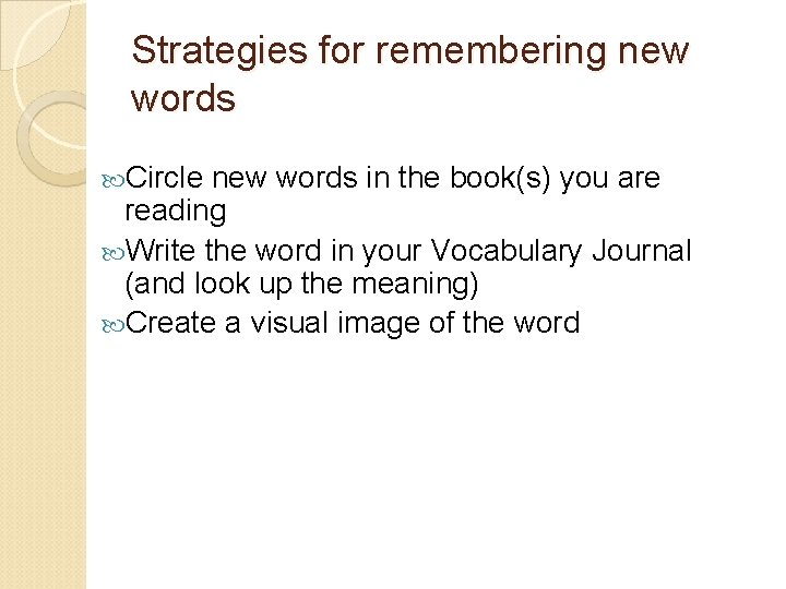 Strategies for remembering new words Circle new words in the book(s) you are reading Strategies for remembering new words Circle new words in the book(s) you are reading