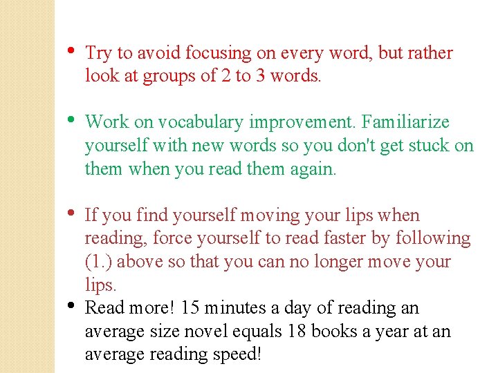 • Try to avoid focusing on every word, but rather look at groups • Try to avoid focusing on every word, but rather look at groups