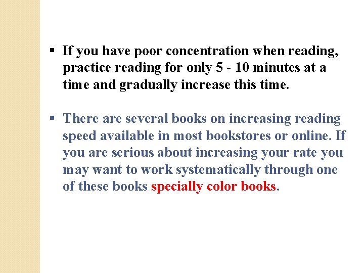 § If you have poor concentration when reading, practice reading for only 5 - § If you have poor concentration when reading, practice reading for only 5 -
