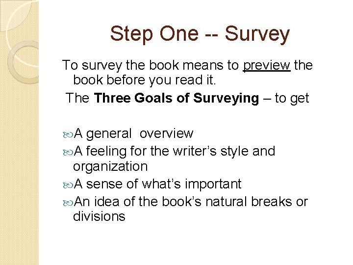 Step One -- Survey To survey the book means to preview the book before Step One -- Survey To survey the book means to preview the book before
