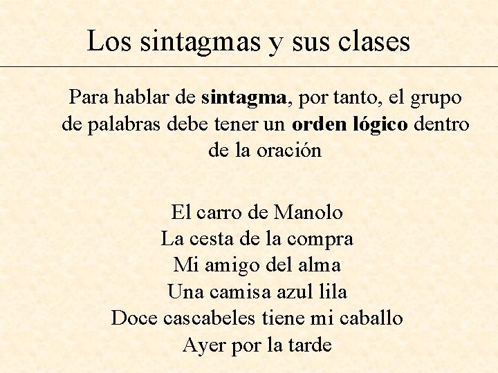 Los sintagmas y sus clases Para hablar de sintagma, por tanto, el grupo de